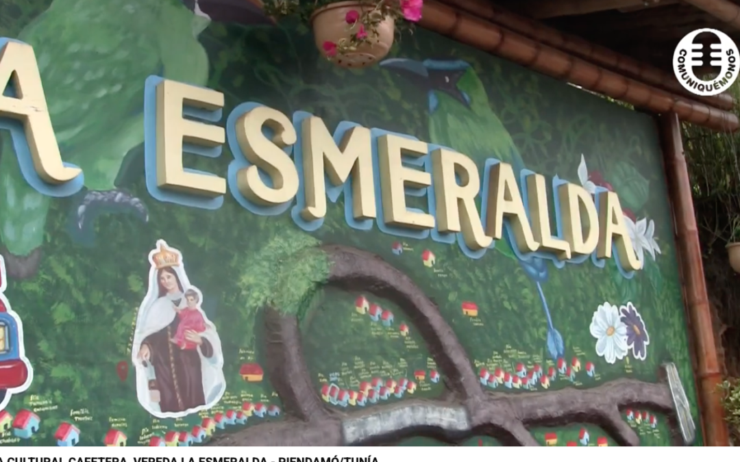 RUTA CULTURAL CAFETERA, VEREDA LA ESMERALDA – PIENDAMÓ-TUNÍA